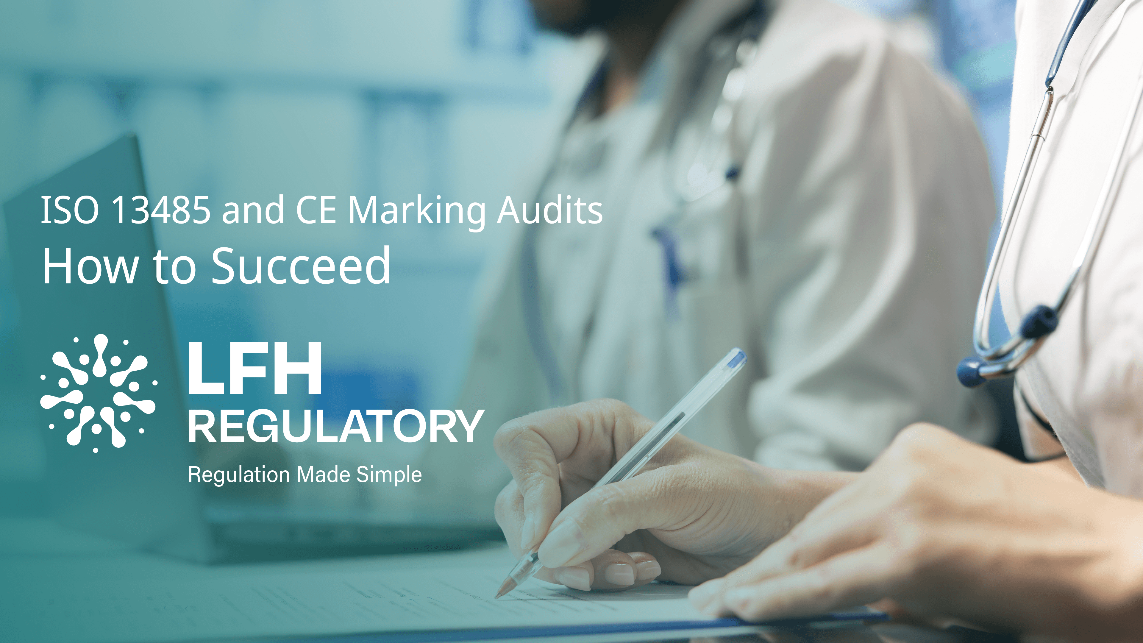 ISO 13485 and CE Marking Audits – How to Succeed