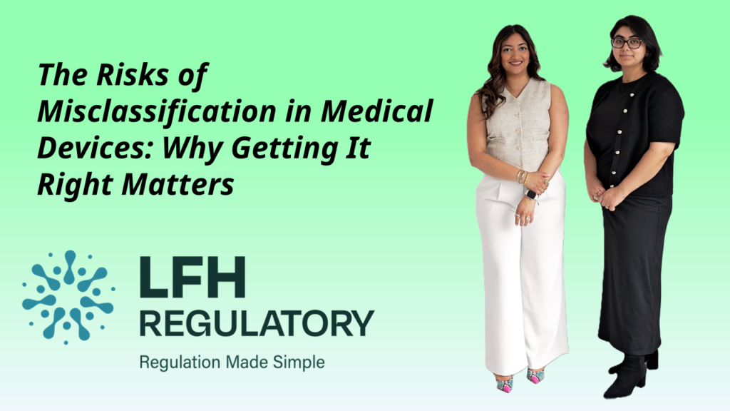The Risks of Misclassification in Medical Devices: Why Getting It Right Matters LFH Regulatory