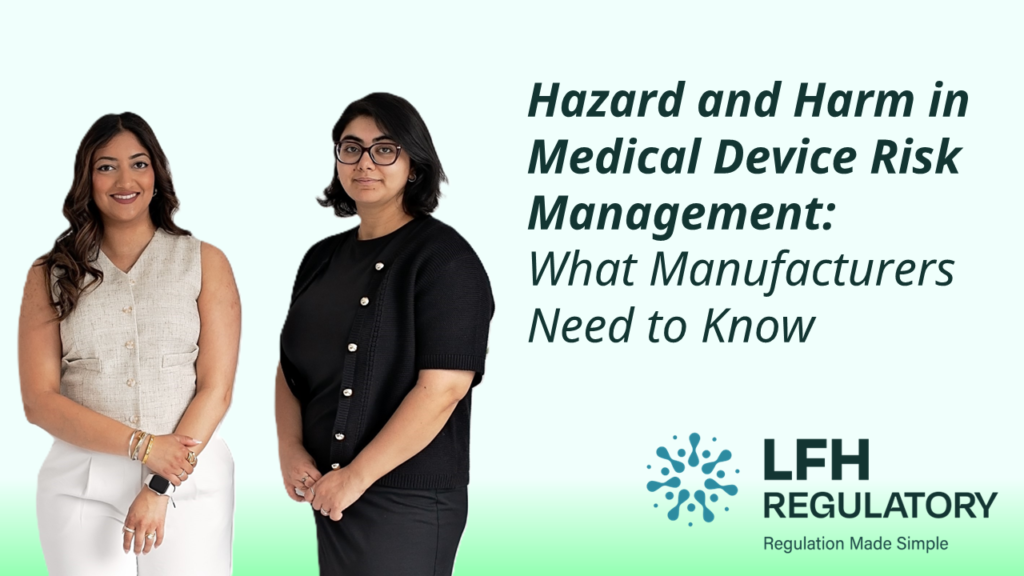 Hazard and Harm in Medical Device Risk Management: What Manufacturers Need to Know LFH Regulatory