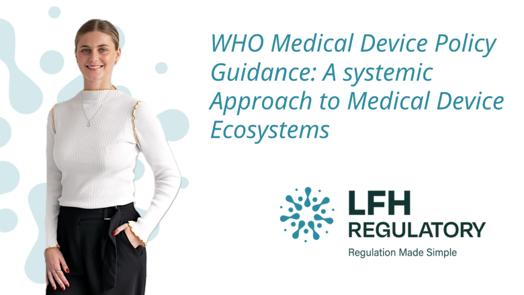 WHO Medical Device Policy Guidance: A Systemic Approach to Medical Device Ecosystems LFH Regulatory