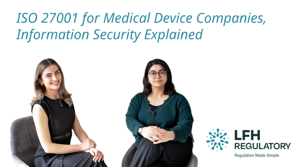 ISO 27001 for Medical Device Companies, Information Security Explained LFH Regulatory