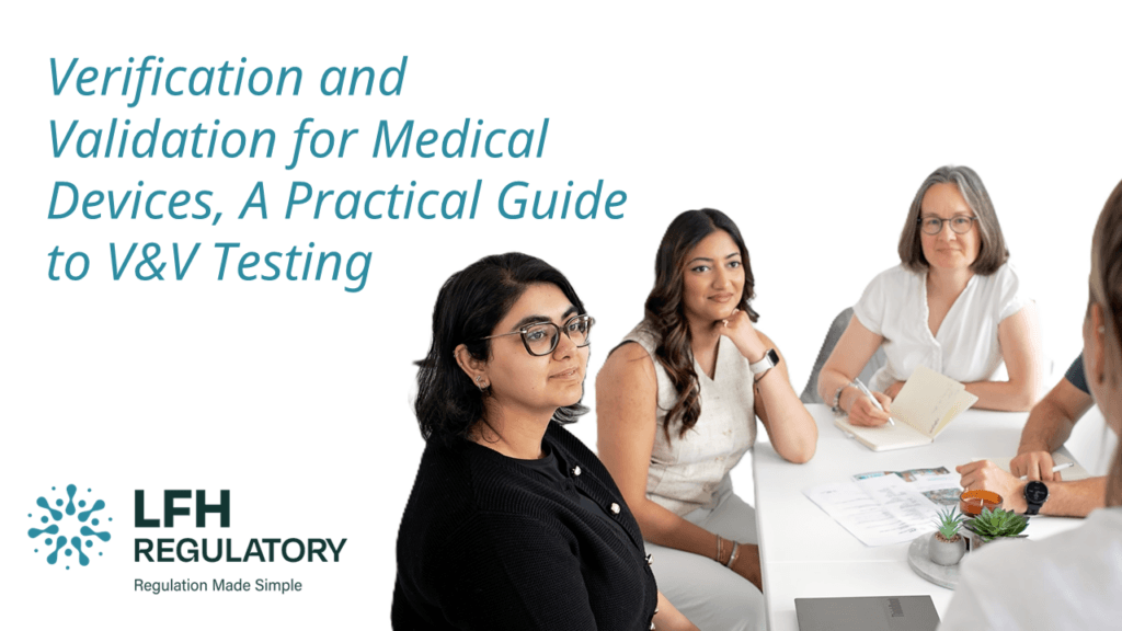 Verification and Validation for Medical Devices, A Practical Guide to V&V Testing LFH Regulatory